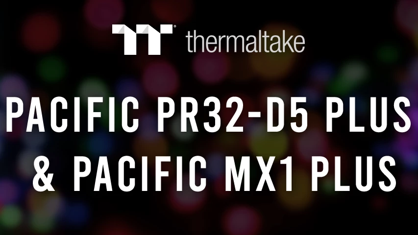 thermaltake-pacific-pr32-d5-plus-tartaly-es-szivattyu-kombinacio-valamint-pacific-mx1-plus-cpu-vizhuto-blokk